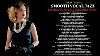 30 Great Songs  Smooth Vocal Jazz Smooth Jazz [upl. by Welby]