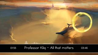 Professor Kliq  All that matters [upl. by Hilde718]