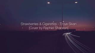 Strawberries and Cigarettes  Raphiel Shannon cover  Lyrics [upl. by Ilam]