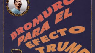 BROMURO PARA EL EFECTO TRUMP [upl. by Deming]