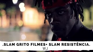 SLAM RESISTÊNCIA  SLAM GRITO FILMES quotWJquot [upl. by Brita196]