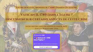 Entretien Vatican II 1789 dans lEglise Discussion autour de certains aspects de cette crise [upl. by Ahtaga]