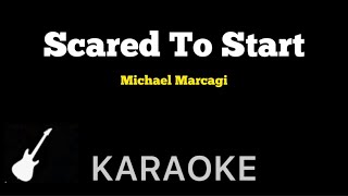 Michael Marcagi  Scared To Start  Karaoke Guitar Instrumental [upl. by Nitsreik393]