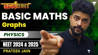 Basic Maths  Graphs🔥 PHYSICS  L4  NEET 2024 amp 2025  Karna Batch 💥 Prateek Jain [upl. by Aicram]