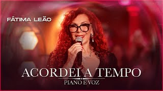 Fátima Leão  ACORDEI A TEMPO DVD Piano e Voz [upl. by Hazelton]