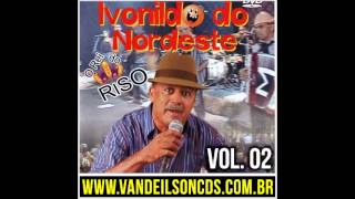 Ivonildo do Nordeste vol 2 [upl. by Naitsirc150]