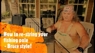 How to re string a fishing pole with Bruce the Alligatorman [upl. by Airbmak]