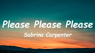 Please Please Please  Sabrina Carpenter Lyrics [upl. by Nuhsar]