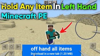 How To Hold Any Item In Left Hand Minecraft PE  Hold Item In Left Hand Addon  Off Hand Mod [upl. by Ettecul]