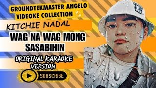 VIDEOKE  Wag na wag mong sasabihin  Kitchie Nadal Original Karaoke HD [upl. by Citron482]