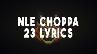 NLE Choppa  23 Lyrics [upl. by Tellford]