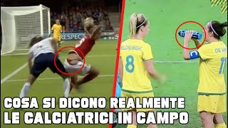 COSA SI DICONO REALMENTE LE CALCIATRICI IN CAMPO [upl. by Aeneas706]