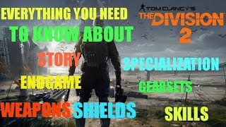 EVERYTHING ABOUT DIVISION 2STORYENDGAMESPECIALISATIONSKILLSSHIELDS [upl. by Thane]