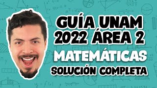 Guía UNAM 2022 Área 2 Matemáticas  Matemáticas UNAM Área 2 SOLUCIÓN COMPLETA EXPLICADA PASO A PASO [upl. by Atipul655]