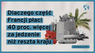 Dlaczego część Francji płaci 40 proc więcej za jedzenie niż reszta kraju DziałSplaining050 [upl. by Hairem692]