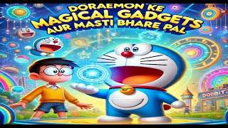 quotDoraemon ke Magical Gadgets Aur Masti Bhare Palquot [upl. by Gariepy]