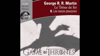 Games of Thrones Tome 8 LES NOCES POURPRES PFINAL [upl. by Leahcimal]