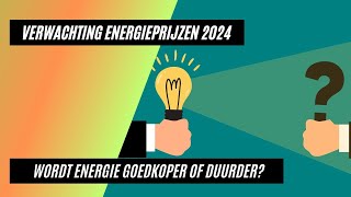 Verwachting Energieprijzen 2024 wordt energie duurder of goedkoper [upl. by Aynatahs512]