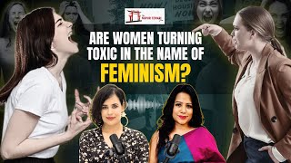 IS Feminism becoming toxic listen to many unheard stories which can surprise you feminism [upl. by Oicnoel]