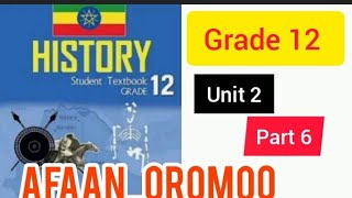 HISTORY grade 12 unit 2 part 6 Afaan oromootiin 31 October 2024 [upl. by Gurango681]