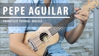 Como tocar PROMETISTE de Pepe Aguilar en UKULELE  Tutorial FÁCIL [upl. by Averill]