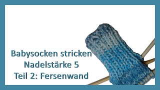 Sockenkurs Strickanleitung Babysocken 03 Monate stricken für Anfänger  Teil 2 Fersenwand [upl. by Tarkany]