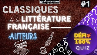 ⭐ Quiz  Défi 100 ⭐ Les Auteurs des Classiques de la Littérature Française 1 26 questions [upl. by Daggna]