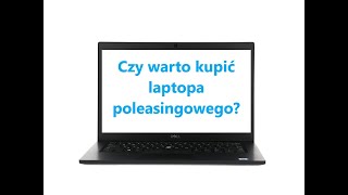 CZY WARTO KUPIĆ LAPTOPA POLEASINGOWEGO Dell LATITUDE E7480 [upl. by Eindys]