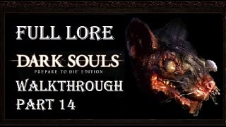 DARK SOULS™ Prepare To Die™ Edition  Full Lore Walkthrough Part 14 [upl. by Ahsenrad]