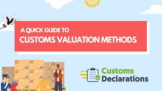 A Quick Guide to Customs Valuation Methods to Determine the Value of Goods  CustomsDeclarationsuk [upl. by Pincince]