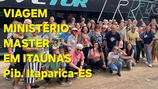 VIAGEM MINISTÉRIO MASTER Pib Itaparica Vila Velha E S EM ITAÚNAS ES [upl. by Aserehs]