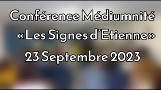 Conférence Médiumnité  Association quotLes Signes dEtiennequot du 23 Septembre 2023 [upl. by Ahsiuqal505]