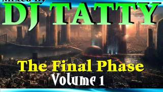 Dj Tatty®  THE FINAL PHASE Volume 1 [upl. by Reichert596]