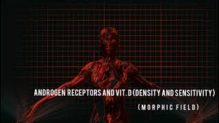 Androgen receptors and Vit D Density and sensitivity morphic field [upl. by Luapleahcim]