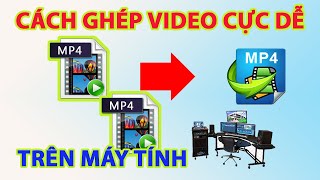 Cách ghép video trên máy tính  Cách ghép 2 video thành 1 [upl. by Quinta490]