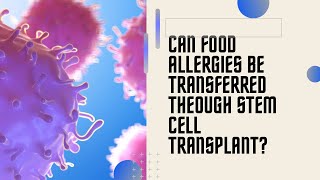 Transplant acquired food allergy [upl. by Ahseihs]