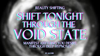 SHIFT TONIGHT WITH THE VOID STATE METHOD 30  Deep hypnosis [upl. by Rosanne86]