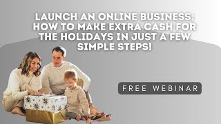 Oct25Webinar Want Extra Cash for the Holidays Here’s How to Start Your Online Business [upl. by Wellesley634]