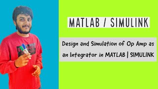 Design and Simulation of Op Amp as an Integrator in MATLAB  SIMULINK [upl. by Airdua]