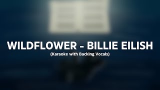 Wildflower  Billie Eilish Karaoke with Backing Vocals [upl. by Wivestad]