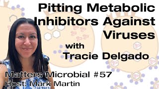 Matters Microbial 57 Pitting Metabolic Inhibitors Against Viruses [upl. by Nonnad]