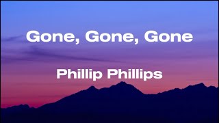 Gone Gone Gone  Phillip Phillips lyrics [upl. by Nola]