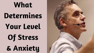 Jordan Peterson  What Determines Your Level Of Stress amp Anxiety [upl. by Noteloc540]