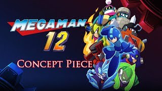 Mega Man 12 Concept Piece  Unofficial Soundtrack [upl. by Sonia]