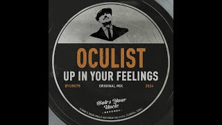 Oculist  Up In Your Feelings Original Mix [upl. by Indira]