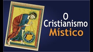 O Cristianismo Místico [upl. by Ardnohs]