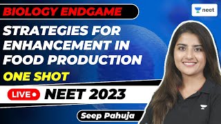 Strategies for Enhancement in Food Production  One Shot  Biology Endgame  NEET 2023  Seep Pahuja [upl. by Mcdougall]