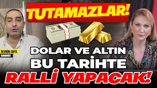 TUTAMAZLAR  Dolar ve Altın Bu Tarihte Ralli Yapacak [upl. by Yleen354]