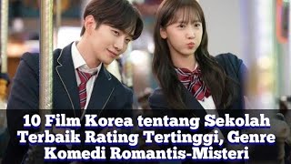 10 Film Korea tentang Sekolah Terbaik Rating Tertinggi Genre Komedi RomantisMisteri [upl. by Reviere]