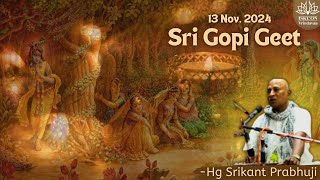 Sri Gopi Geet Hg Srikant Prabhuji13112024ISKCON Rukmani Vihar [upl. by Atteloc]